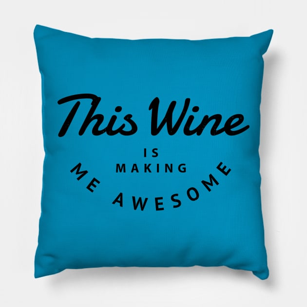 This wine is making me awesome Pillow by BodinStreet