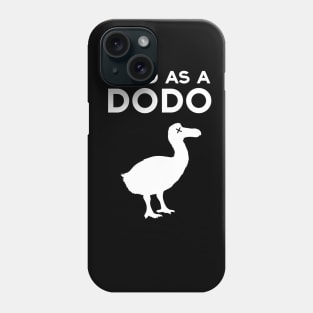 Dead as a Dodo! Phone Case