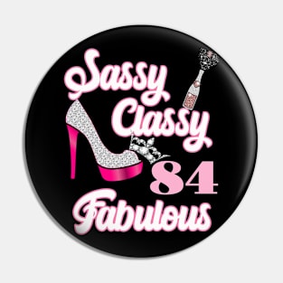 Sassy Classy 84 Fabulous-84th Birthday Gifts Pin