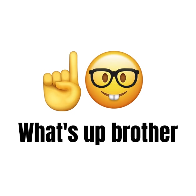 What's up brother tiktok meme viral funny nerdy design by artsuhana