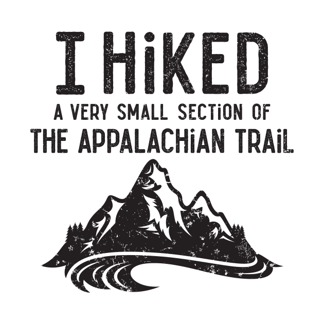 I Hiked a Very Small Section of the Appalachian Trail Shirt by redbarron