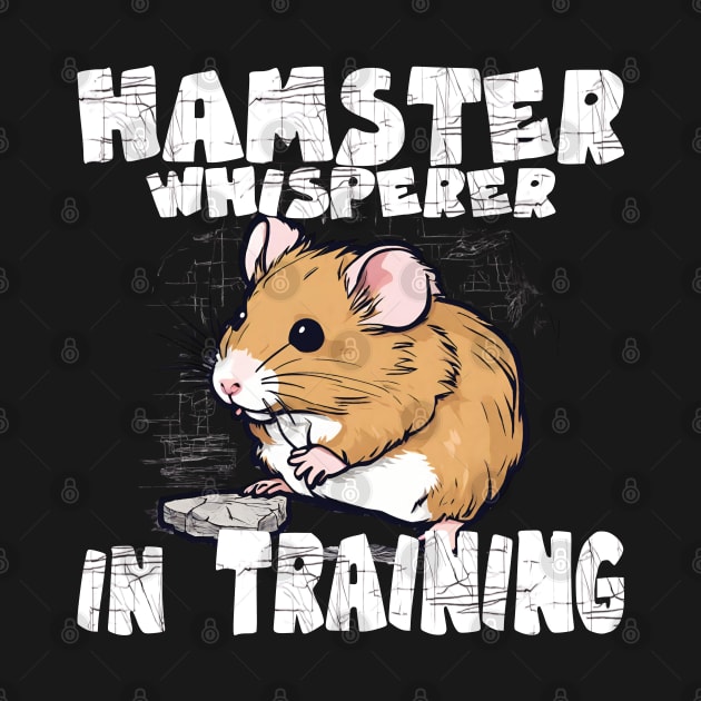 Hamster Whisperer in Training for Pet Owners by Aistee Designs