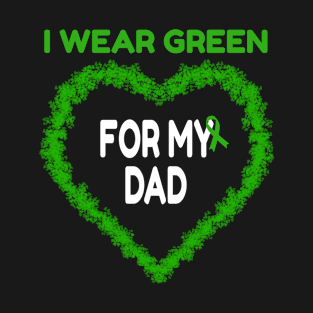 I Wear Green For My Dad Support Gift T-Shirt