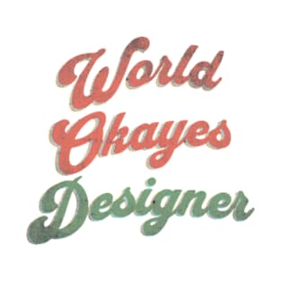 World's Okayest Designer T-Shirt