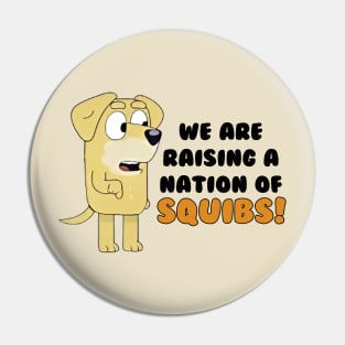 we are raising a nation squibs! Pin