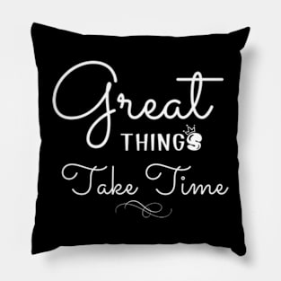 Great Things Take Time Motivational Quote Empowering Inspirational Positive Vibes Pillow