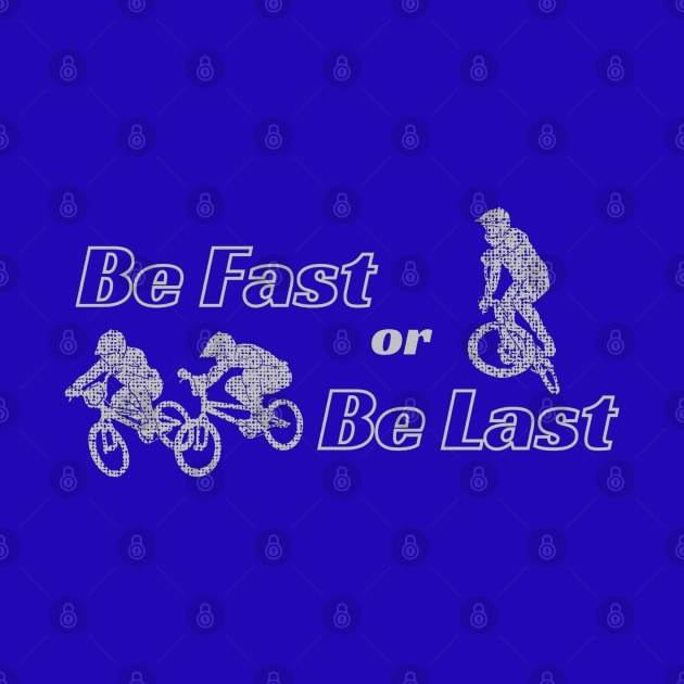 Be Fast or Be Last by Sloat