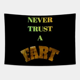 Never Trust A Fart Tapestry
