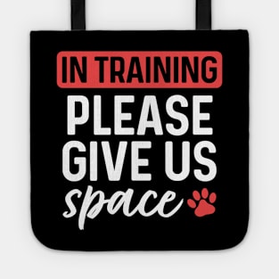 In Training Please Give Us Space Tote