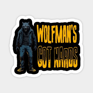 Wolfman's Got Nards! Magnet