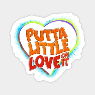 Putta Little Love On It Magnet