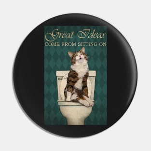 Cat Great Ideas Come From Sitting On Pin