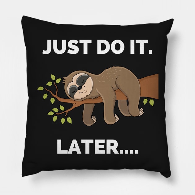 Do It Later Funny Sleepy Sloth - Do It Later Funny Sleepy Sloth For Lazy Sloth Lover Pillow by Famgift