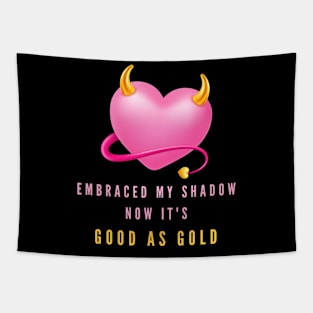 Embraced My Shadow Now It's Good As Gold Tapestry