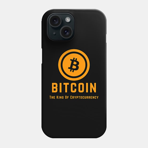 Bitcoin The King Of Cryptocurrency Phone Case by Hunter_c4 "Click here to uncover more designs"