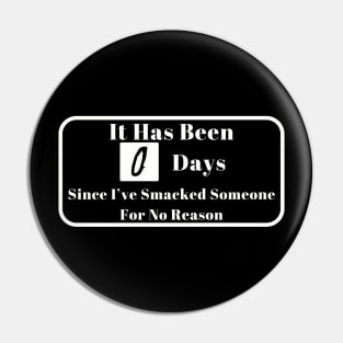 It Has Been 0 Days Since I've Smacked Someone For No Reason Shirt, Daily Counter Graphic Tee, Hilarious Birthday Gift Idea Pin