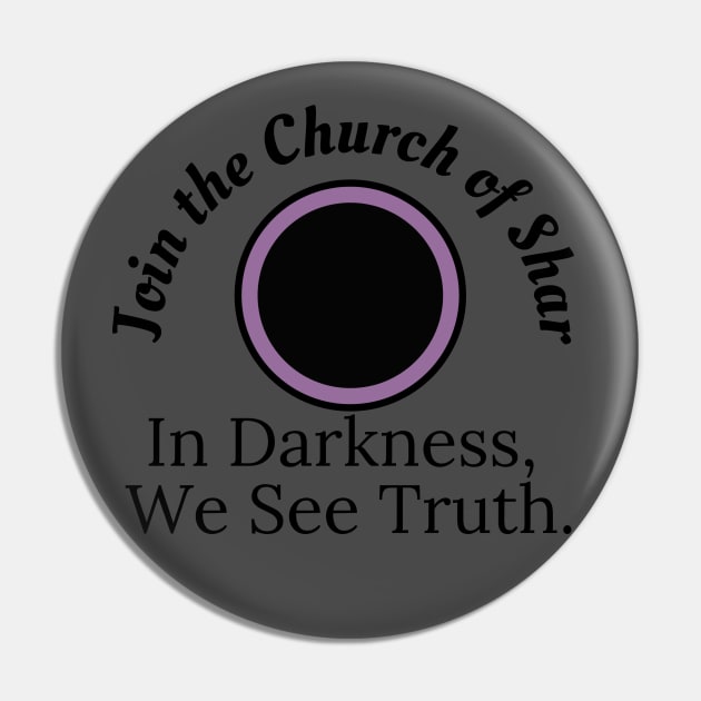 Church of Shar - In darkness we see truth Pin by CursedContent