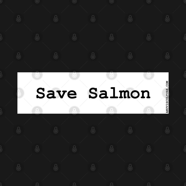 Save the salmon! (BOLD) bumper sticker by anuvisculture