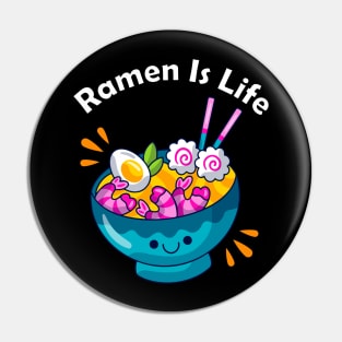 Ramen Is Life Pin