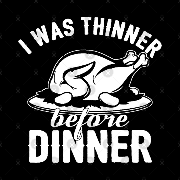 I Was Thinner Before Dinner by rembo