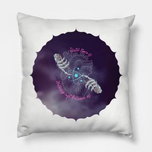 Until There is Nothing Left Between Us Pillow