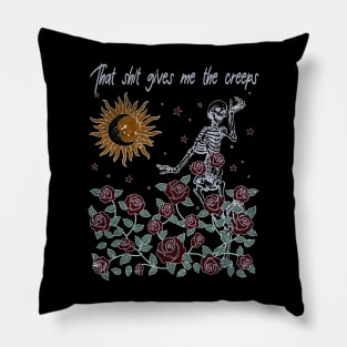 That Shit Gives Me The Creeps Skull Dance Pillow