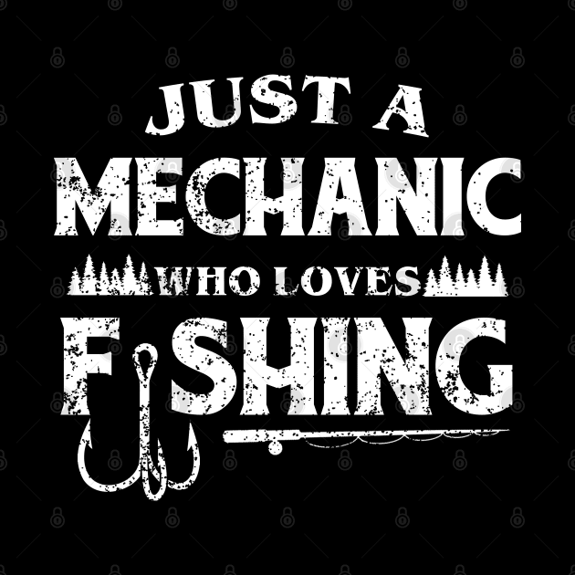 Just a Mechanic who loves fishing by FanaticTee