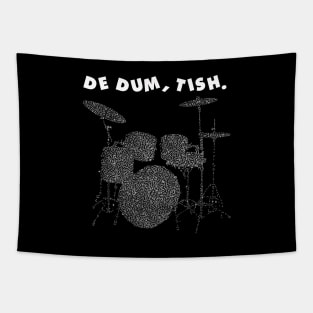 De Dum Tish, Drum Kit, Drumming, Joke Drummer, Corny Joke Tapestry