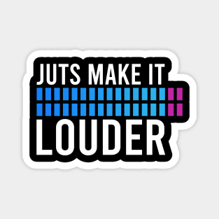 Just Make It Louder Magnet