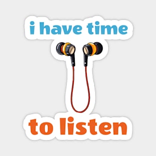 I have Time To Listen Magnet