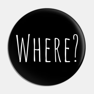 Where Where? Pin