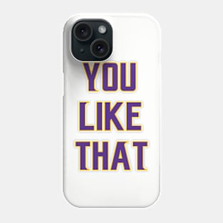 You Like That Phone Case