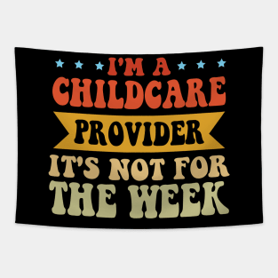 I'm A Childcare Provider It's Not For The Weak Tapestry