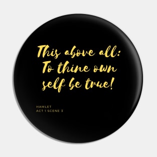 To Thine Own Self Be True (yellow) Pin