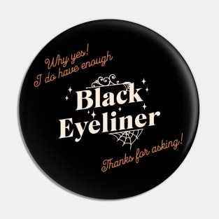 Enough Black Eyeliner Pin