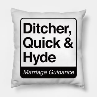 Ditcher, Quick & Hyde - Marriage Guidance - black print for light items Pillow