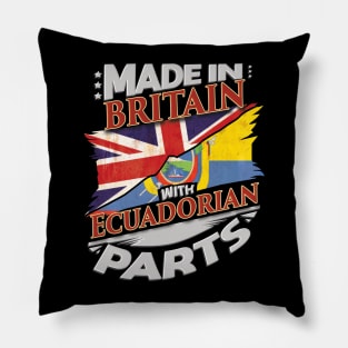 Made In Britain With Ecuadorian Parts - Gift for Ecuadorian From Ecuador Pillow