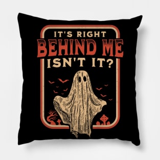 It's Right Behind Me Isn't It Paranormal Ghost Hunting Retro Pillow