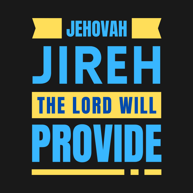 Jehovah Jireh The Lord Will Provide | Christian by All Things Gospel