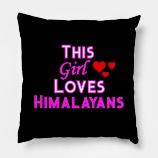 This Girl Loves Himalayans Pillow