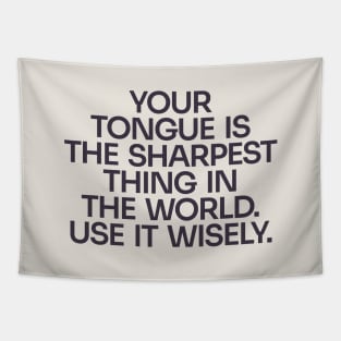 Think before you speak. Tapestry