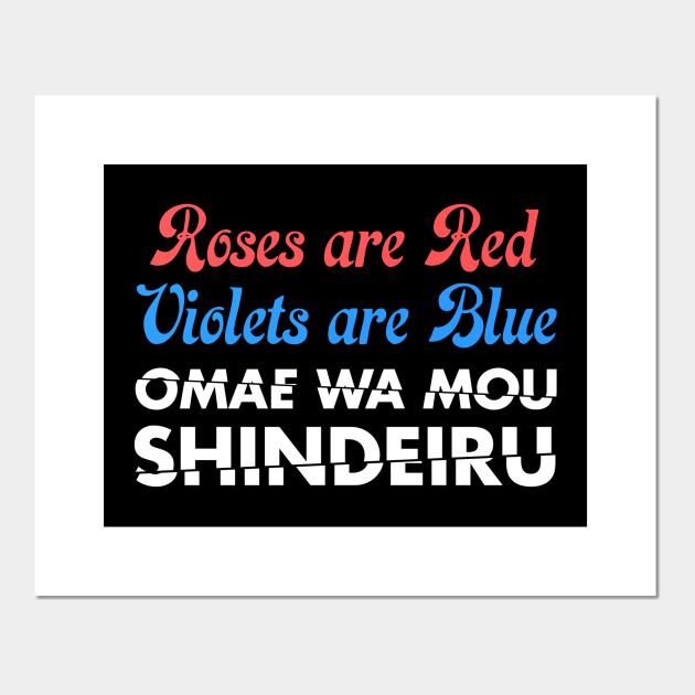 Roses Are Red Violets Blue Omae Wa Mou Shindeiru Omae Wa Mou Shindeiru Posters And Art Prints Teepublic