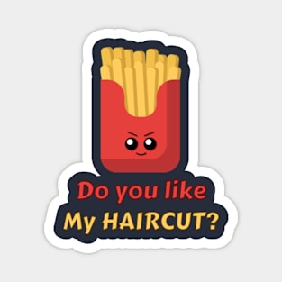 Cute Fries potato with a Fresh Hairdo - Do you like my haircut? Magnet