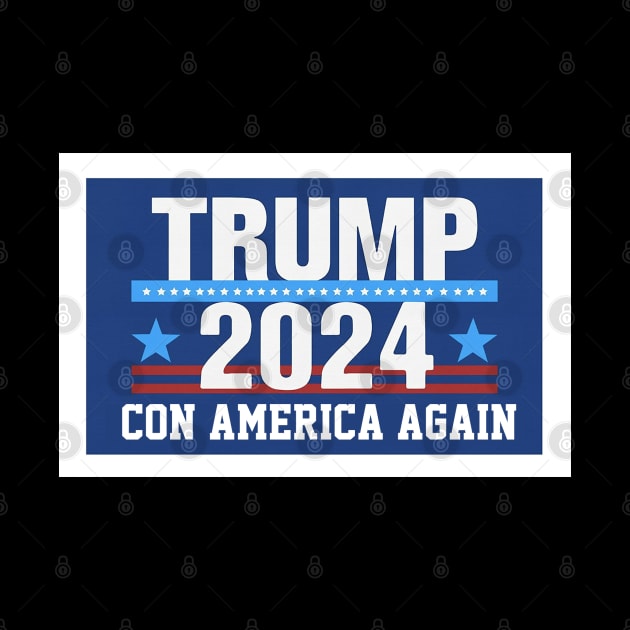 Trump 2024 Con America Again by Dysfunctional Tee Shop