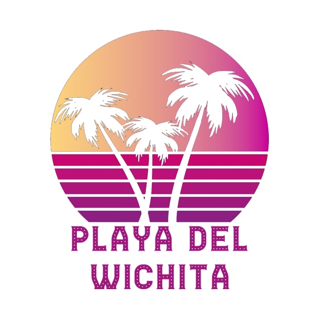 Playa Del Wichita KS Funny Wichita Kansas Design by RADGEGEAR2K92