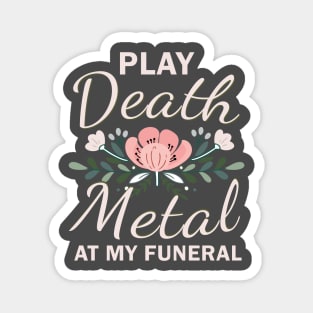 Play Death Metal At My Funeral Magnet