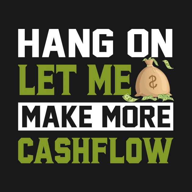 Hang On Let Me Make More Cashflow by Cashflow-Fashion 