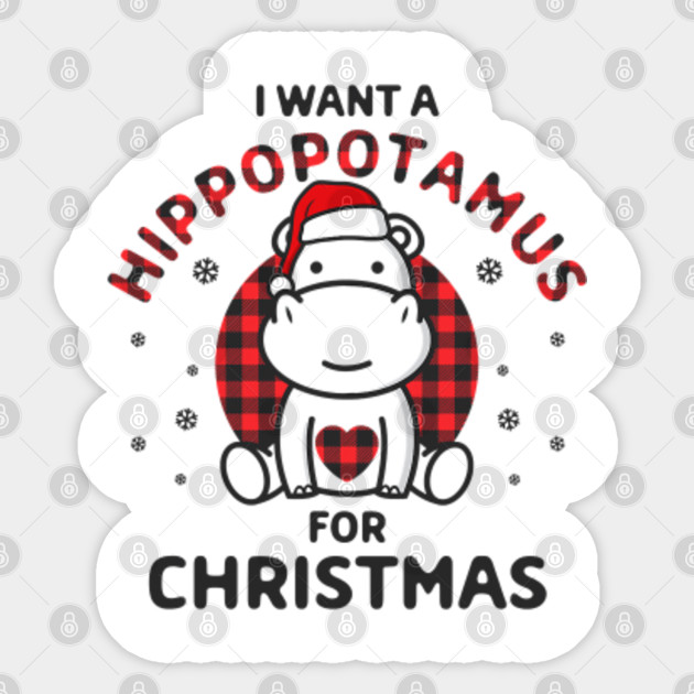 I Want A Plaid Hippopotamus For Christmas Kawaii Matching - Xmas - Sticker