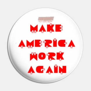 Make America Work Again Pin