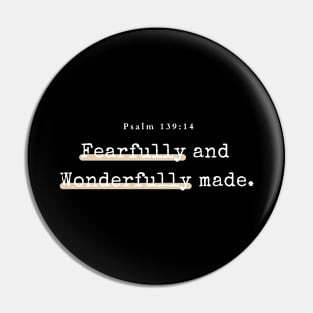 Fearfully and wonderfully made Psalm 139:14 Christian Pin